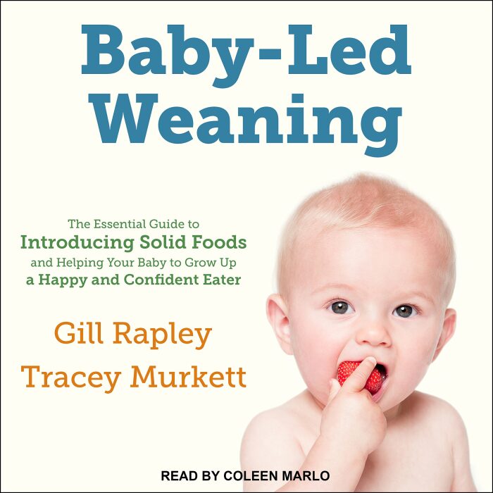 Baby-led Weaning: Helping Your Baby to Love Good Food