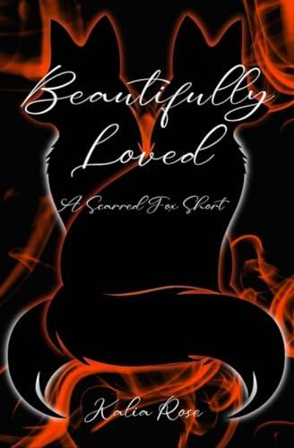 Beautifully Loved: The Scarred Fox Short