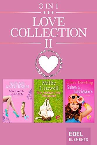 Love Collection II: Mach mich glücklich / Ein Anwalt zum Verlieben / Pralinen für zwischendurch