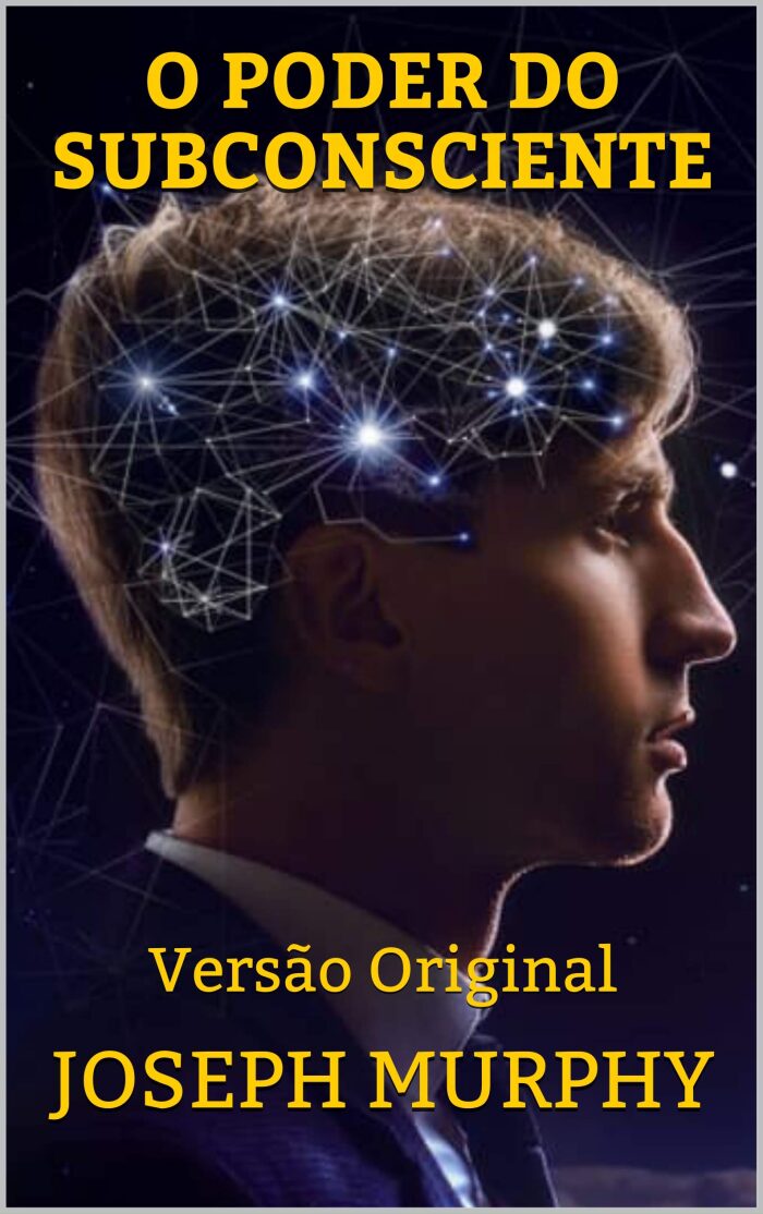 O PODER DO SUBCONSCIENTE: Versão Original