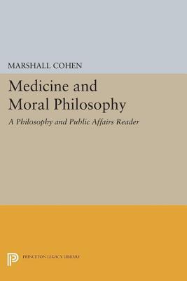 Medicine and Moral Philosophy: A "Philosophy and Public Affairs" Reader: A "Philosophy and Public Affairs" Reader