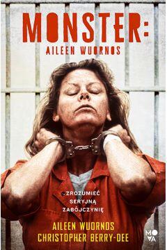 Monster: Aileen Wuornos - Zrozumieć Seryjną Zabójczynię