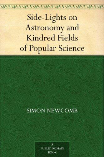 Side-Lights on Astronomy and Kindred Fields of Popular Science