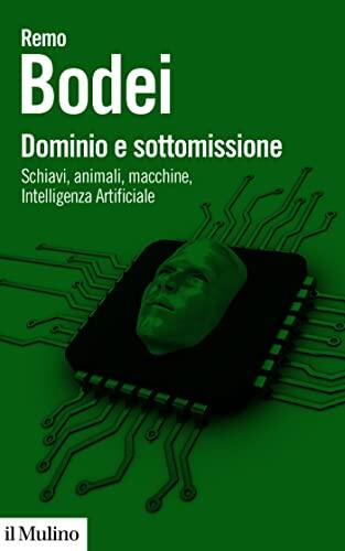 Dominio e Sottomissione: Schiavi, Animali, Macchine, Intelligenza Artificiale