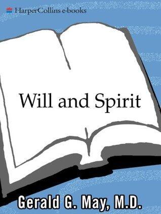 Will and Spirit: A Rich and Intelligent Exploration of the Relationship Between Psychological and Spiritual Growth