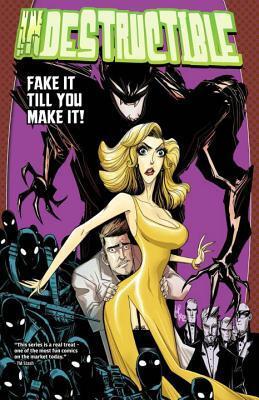 Indestructible Volume 2: Fake It Till You Make It!