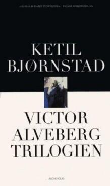 Victor Alveberg-trilogien: Drift / Drømmen om havet / Veien til Dhaka