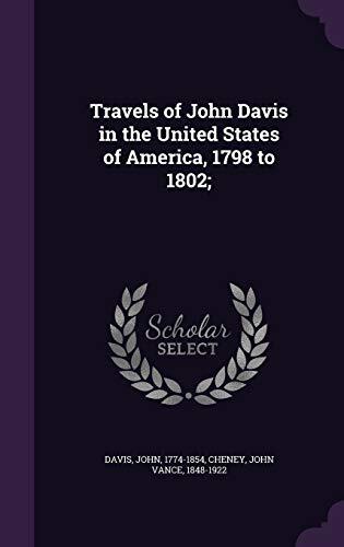 Travels of John Davis in the United States of America, 1798 to 1802;