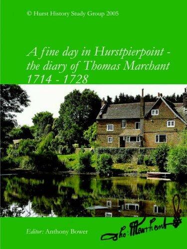 A Fine Day in Hurstpierpoint: The Diary of Thomas Marchant 1714-1728