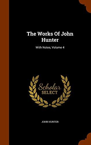 The Works Of John Hunter: With Notes, Volume 4