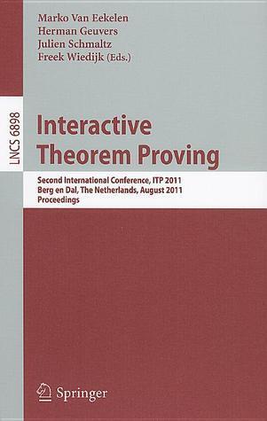 Interactive Theorem Proving: Second International Conference, ITP 2011, Berg en Dal, The Netherlands, August 22-25, 2011, Proceedings