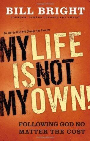 My Life Is Not My Own: Following God No Matter the Cost