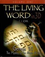 The Living Word in 3d, Volume One, Gensis 1:1 the Mystery of the Aleph & Tav