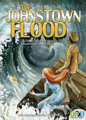 Johnstown Flood: A Choose Your Own Ending Historical Fiction Adventure