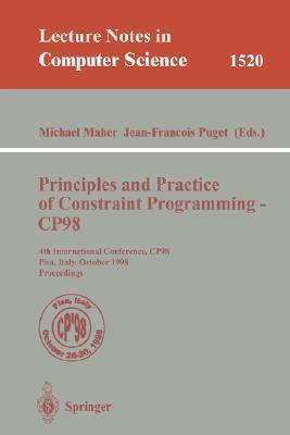 Principles and Practice of Constraint Programming - CP98: 4th International Conference, CP98, Pisa, Italy, October 26-30, 1998, Proceedings