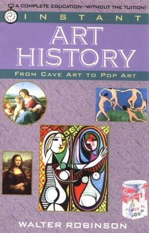Instant Art History: From Cave Art to Pop Art