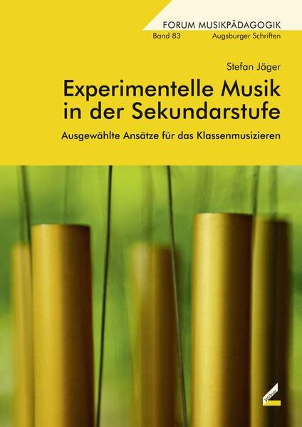 Experimentelle Musik in der Sekundarstufe: Ausgewählte Ansätze für das Klassenmusizieren