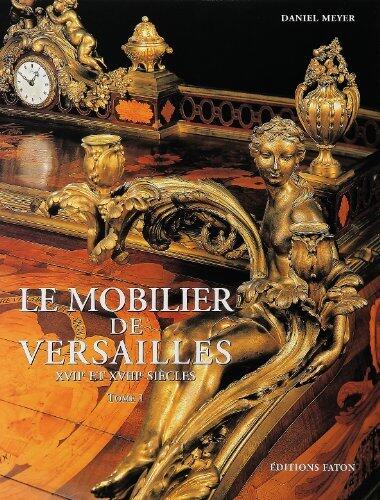 Le mobilier de Versailles : XVIIe et XVIIIe siècles
