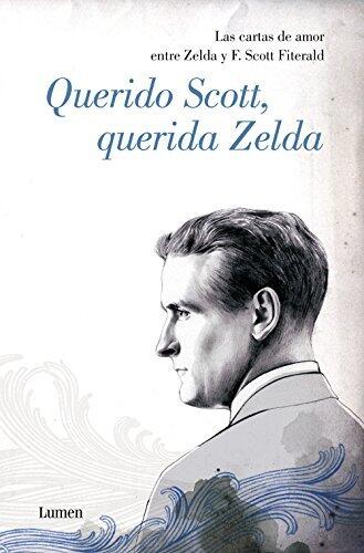 Querido Scott, querida Zelda: Las cartas de amor entre Zelda y F. Scott Fitzgerald