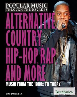 Alternative, Country, Hip-Hop, Rap, and More: Music from the 1980s to Today