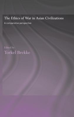 Ethics of War in Asian Civilizations: A Comparative Perspective