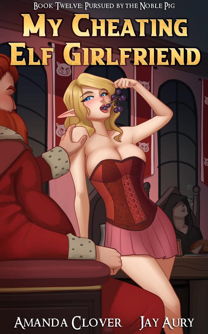 My Cheating Elf Girlfriend Book Twelve: Pursued by the Noble Pig