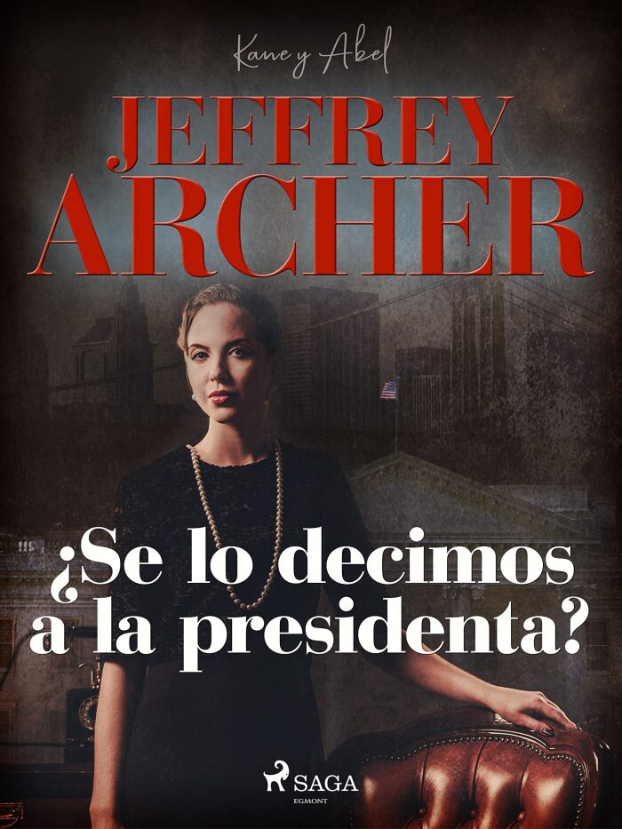 ¿Se lo decimos a la presidenta? (Kane y Abel nº 3)