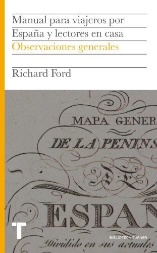 Manual para viajeros por España y lectores en casa I: Observaciones generales (Biblioteca Turner)