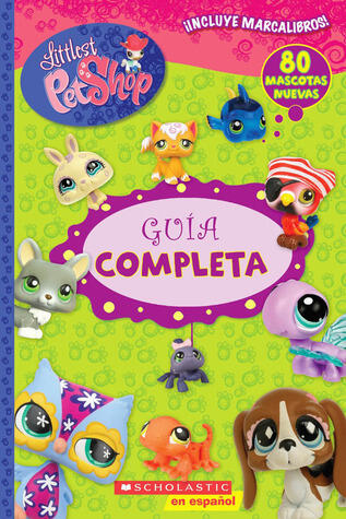 Littlest Pet Shop: Guía completa: (Spanish language edition of Littlest Pet Shop: The Ultimate Handbook)