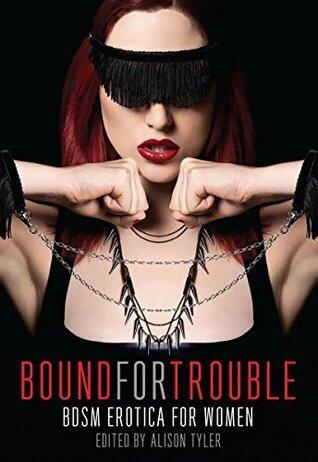 Bound for Trouble: BDSM Erotica For Women