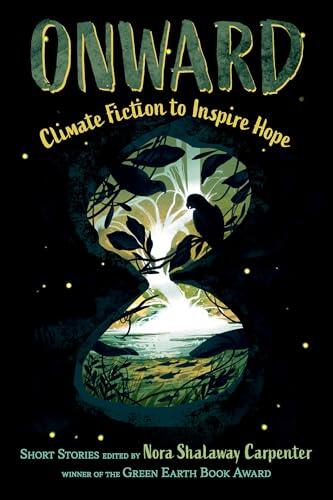 Onward: 16 Climate Fiction Short Stories to Inspire Hope