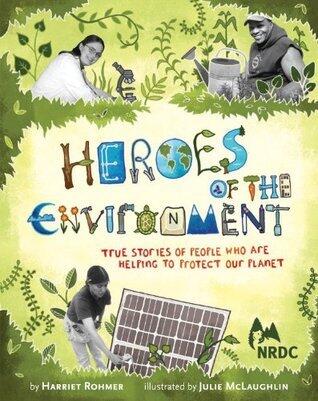 Heroes of the Environment: True Stories of People Who Are Helping to Protect Our Planet