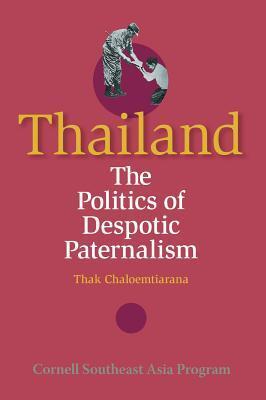 Thailand: The Politics of Despotic Paternalism