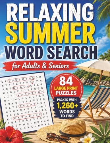 Relaxing Summer Word Search for Adults and Seniors.: 84 Large Print Puzzles Packed with 1,260+ Words to Find.