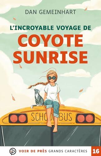 L'INCROYABLE VOYAGE DE COYOTE SUNRISE: Grands caractères, édition accessible pour les malvoyants