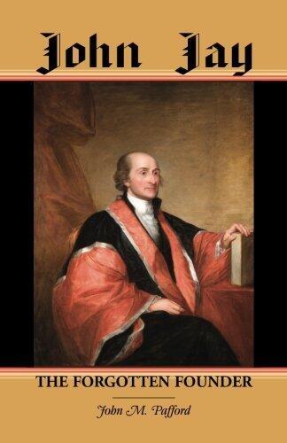 John Jay: The Forgotten Founder