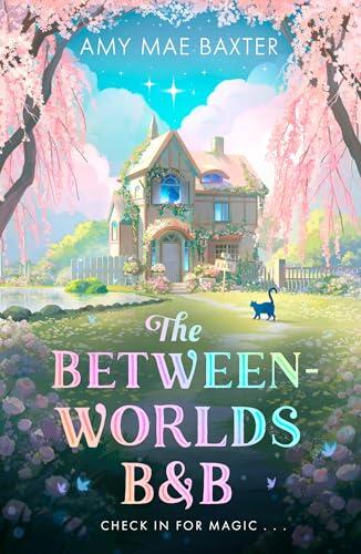 The Between-Worlds B&B: New for 2026, a cosy magical fantasy romance for YA readers