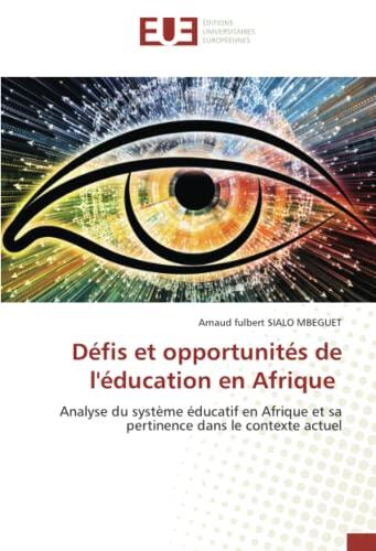 Défis et opportunités de l'éducation en Afrique: Analyse du système éducatif en Afrique et sa pertinence dans le contexte actuel