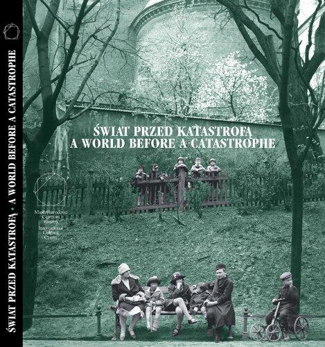 Swiat Przed Katastrofa: Zydzi Krakowscy W Dwudziestoleciu Miedzywojennym = a World Before a Catastrophe: Krakow's Jews Between the Wars