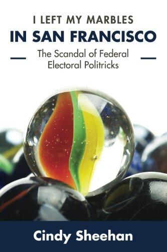 I Left My Marbles in San Francisco: The Scandal of Federal Electoral Politricks