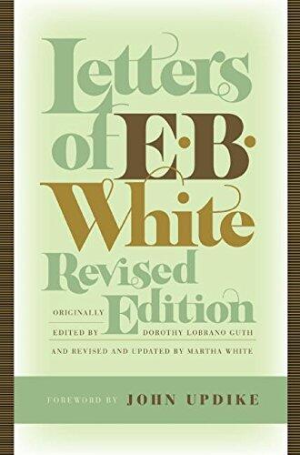 Letters of E. B. White (Revised Edition)