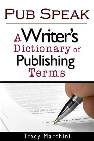 Pub Speak: A Writer's Dictionary of Publishing Terms
