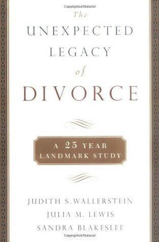 The Unexpected Legacy of Divorce: The 25 Year Landmark Study