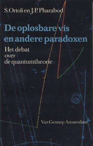 De onlosbare vis en andere paradoxen, het debat over de quantumtheorie