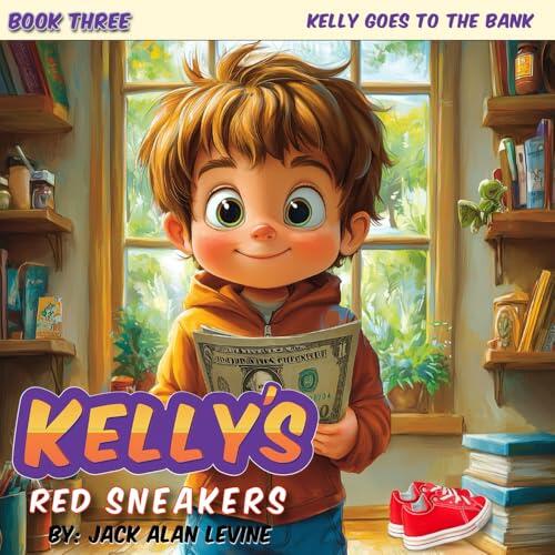 Kelly's Red Sneakers Book 3: Kelly Goes to the Bank
