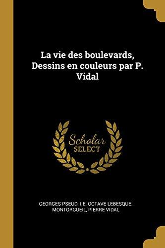 La vie des boulevards, Dessins en couleurs par P. Vidal