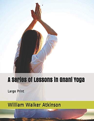 A Series of Lessons in Gnani Yoga