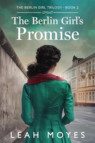 The Berlin Girl's Promise: A Historical Fiction Novel