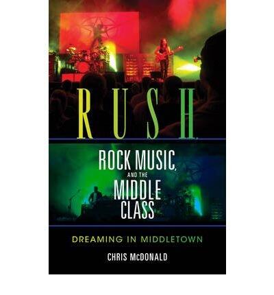 Rush, Rock Music, and the Middle Class: Dreaming in Middletown
