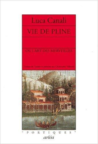 Vie de Pline, ou l'art des merveilles